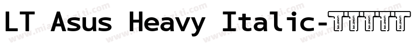 LT Asus Heavy Italic字体转换
